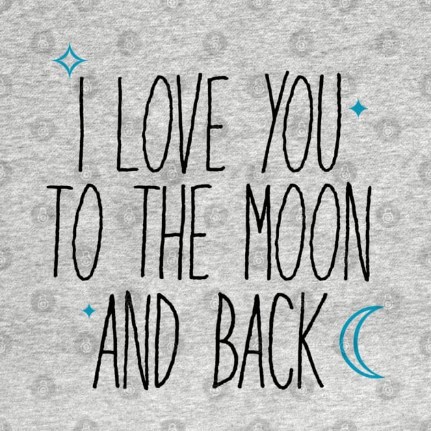 I Love You Too The Moon And Back by faiiryliite